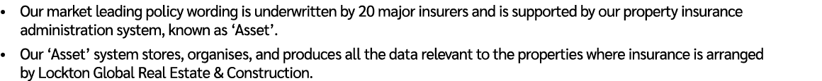 • Our market leading policy wording is underwritten by 20 major insurers and is supported by our property insurance a...