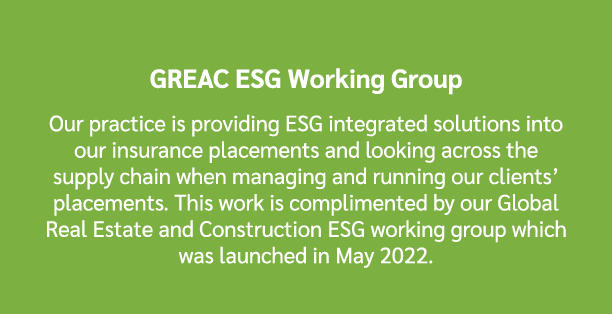 GREAC ESG Working Group Our practice is providing ESG integrated solutions into our insurance placements and looking ...